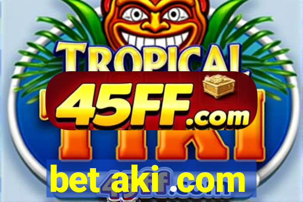 bet aki .com